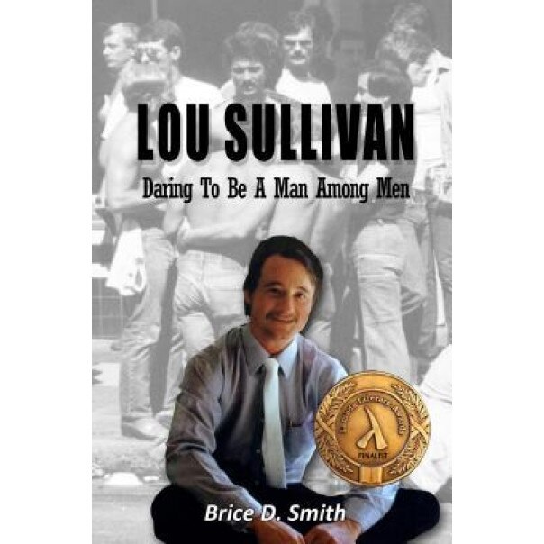 Lou Sullivan: Daring to Be a Man Among Men, Dr Brice D. Smith (Author)