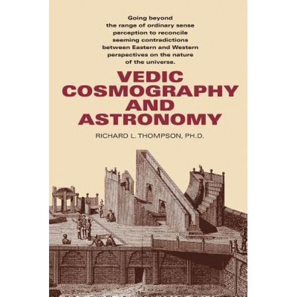 Vedic Cosmography and Astronomy, Richard L. Thompson (Author)