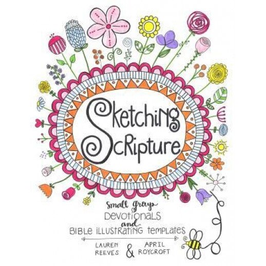 Sketching Scripture: Small Group Devotionals and Bible Illustrating Templates, Lauren Reeves (Author)