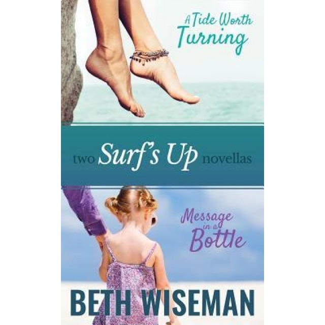 A Tide Worth Turning/Message in a Bottle (2 in One Volume): A Surf's Up Novella, Beth Wiseman (Author)