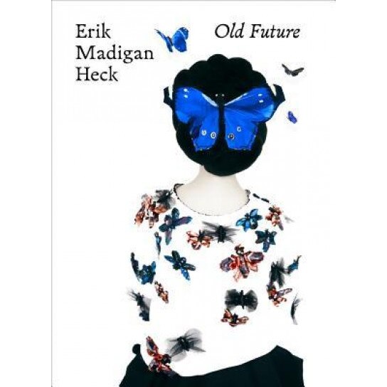 Erik Madigan Heck: Old Future, Erik Madigan Heck (Author)
