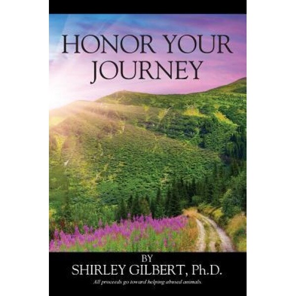 Honor Your Journey, Shirley Gilbert Phd (Author)