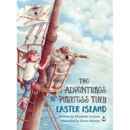 The Adventures of Piratess Tilly: Easter Island, Elizabeth Lorayne (Author)