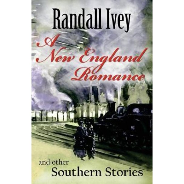 A New England Romance: And Other Southern Stories, Randall Ivey (Author)
