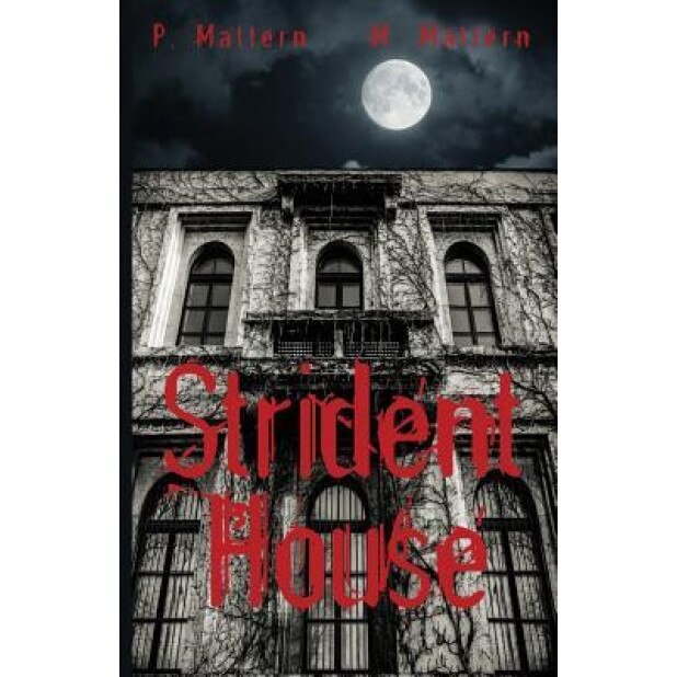 Strident House, P. Mattern (Author)