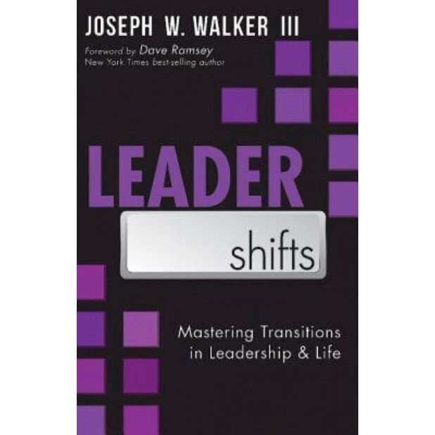 Leadershifts: Mastering Transitions in Leadership & Life, Joseph W., III Walker (Author)