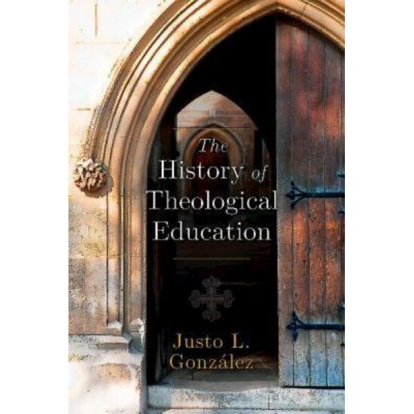 The History of Theological Education,