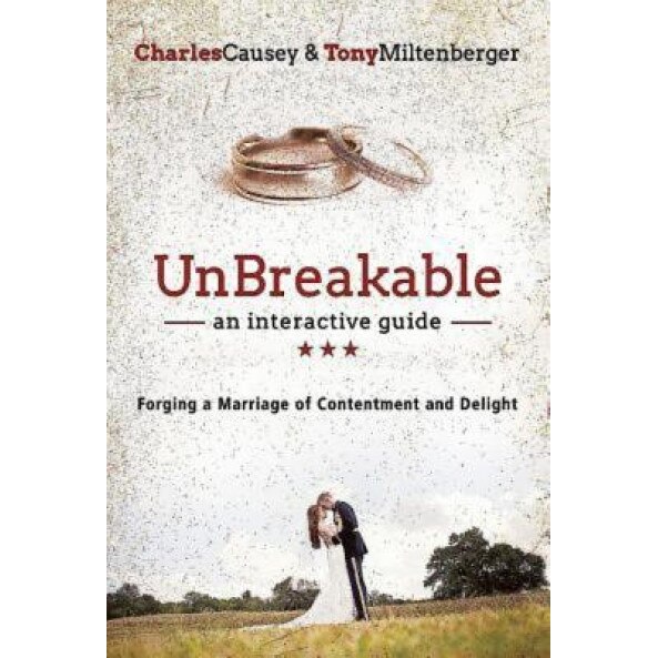 Unbreakable: An Interactive Guide: Forging a Marriage of Contentment and Delight, Charles Causey (Author)