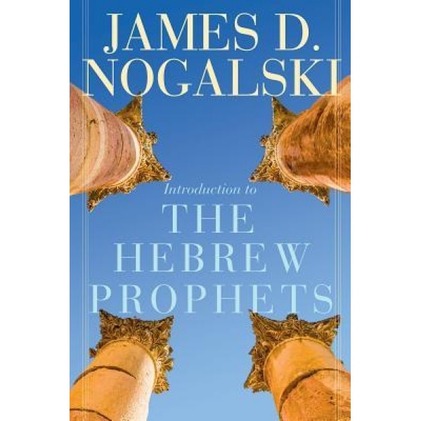 Introduction to the Hebrew Prophets, James D. Nogalski (Author)