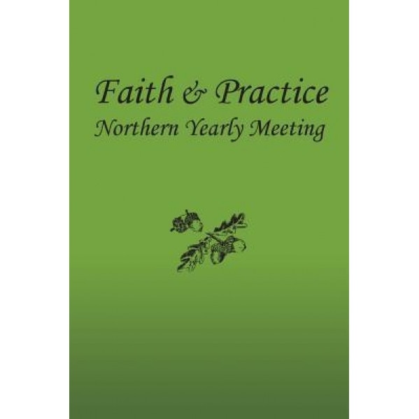 Faith and Practice, Northern Yearly Meet F. &. P. Committee (Author)