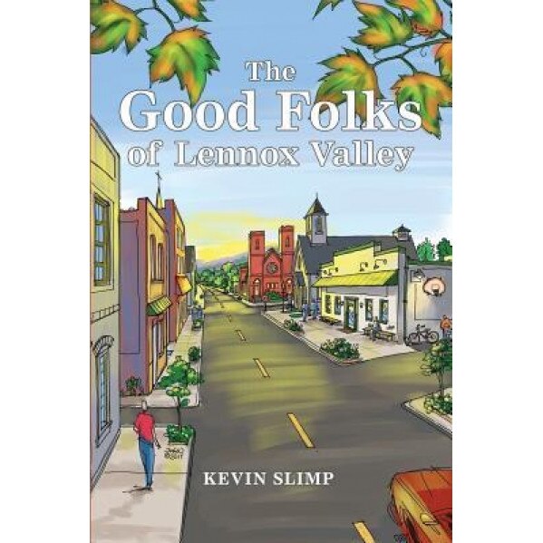 The Good Folks of Lennox Valley: Spring & Summer 1998, Kevin Slimp (Author)