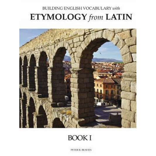 Building English Vocabulary with Etymology from Latin Book I, Peter Beaven (Author)