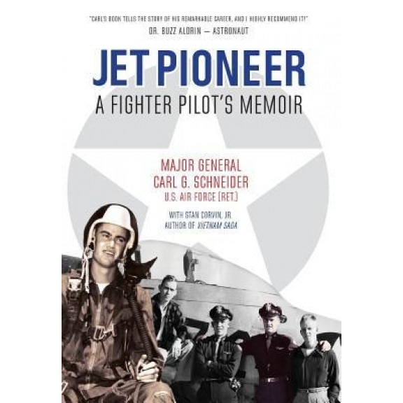 Jet Pioneer: A Fighter Pilot's Memoir, Carl Schneider (Author)