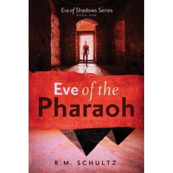 Eve of the Pharaoh: Historical Adventure and Mystery, R. M. Schultz (Author)