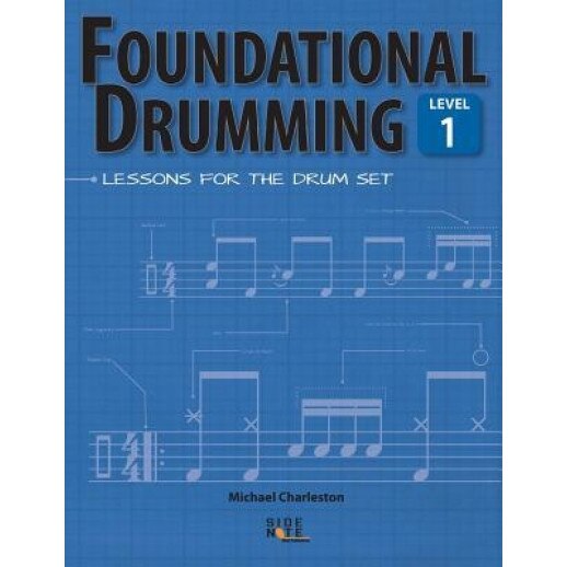 Foundational Drumming, Level 1: Lessons for the Drum Set, Michael G. Charleston (Author)