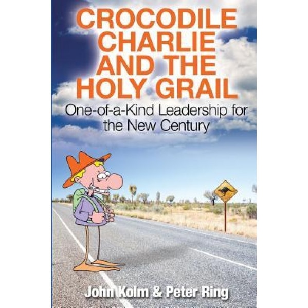 Crocodile Charlie and the Holy Grail, John Kolm (Author)