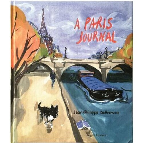 Jean-Philippe Delhomme: A Paris Journal: An Extra/Ordinary Year, Jean-Philippe Delhomme (Illustrator)