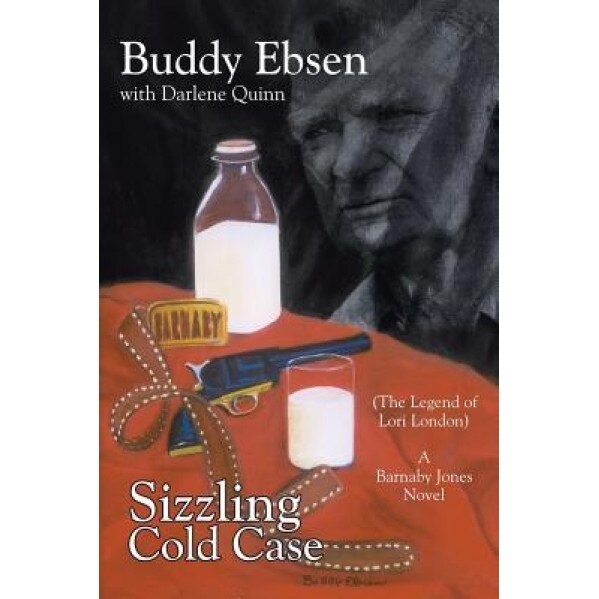 Sizzling Cold Case: The Legend of Lori London a Barnaby Jones Novel, Buddy Ebsen (Author)