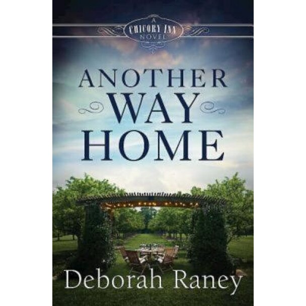 Another Way Home: A Chicory Inn Novel - Book 3, Deborah Raney (Author)