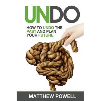 Undo: How to Undo Your Past and Plan Your Future, Matthew K. Powell (Author) Undo: How to Undo Your Past and Plan Your Future, Matthew K. Powell (Author)