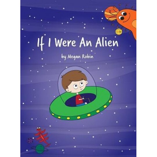 If I Were an Alien, Megan Robin (Author)