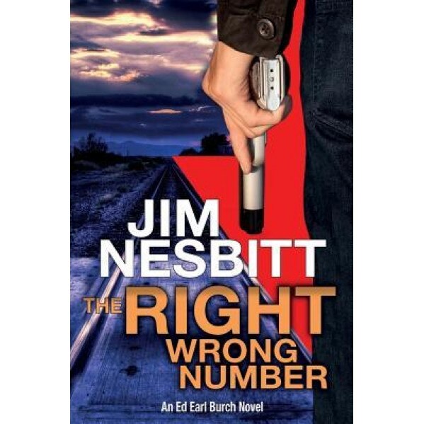 The Right Wrong Number: An Ed Earl Burch Novel, Jim Nesbitt (Author)