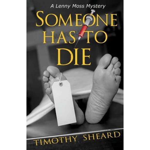 Someone Has to Die: A Lenny Moss Mystery, Timothy Sheard (Author)