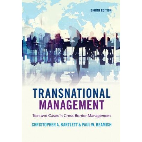 Transnational Management: Text and Cases in Cross-Border Management, Christopher A. Bartlett (Author)