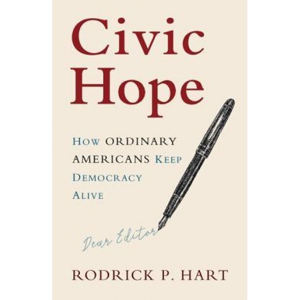Civic Hope: How Ordinary Americans Keep Democracy Alive, Rodrick P. Hart (Author)