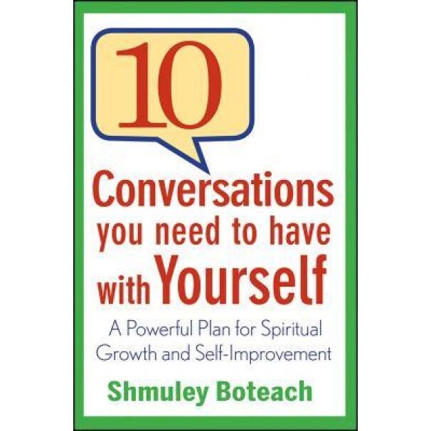 10 Conversations You Need to Have with Yourself: A Powerful Plan for Spiritual Growth and Self-Improvement, Shmuley Boteach (Author)
