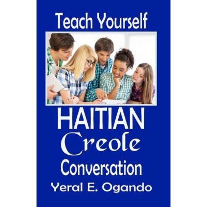 Teach Yourself Haitian Creole Conversation, Dr Yeral E. Ogando (Author)