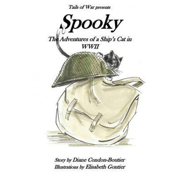 Spooky: The Adventures of a Ship's Cat in WWII, Diane Condon-Boutier (Author)