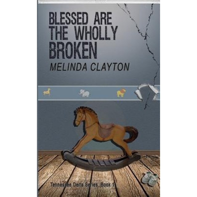 Blessed Are the Wholly Broken, Melinda Clayton (Author)