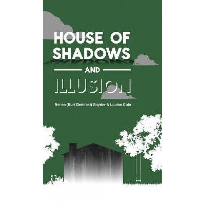 House of Shadows and Illusion, Renee (Burt Demrest) Snyder (Author)