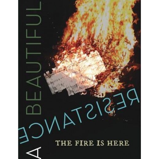 A Beautiful Resistance: The Fire Is Here, Lorna Smithers (Editor)