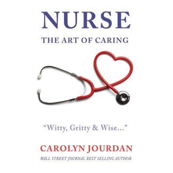 Nurse: The Art of Caring, Carolyn Jourdan (Author)