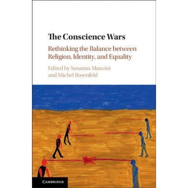 The Conscience Wars: Rethinking the Balance Between Religion, Identity, and Equality, Susanna Mancini (Editor)