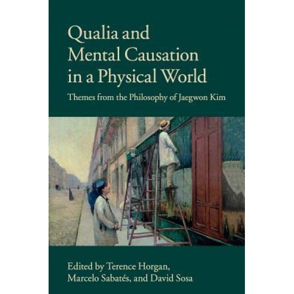 Qualia and Mental Causation in a Physical World, Terence Horgan (Editor)