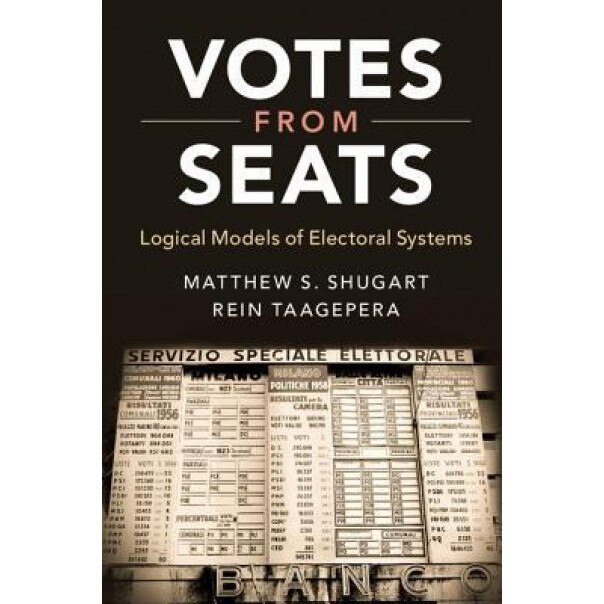 Votes from Seats: Logical Models of Electoral Systems, Matthew S. Shugart (Author)