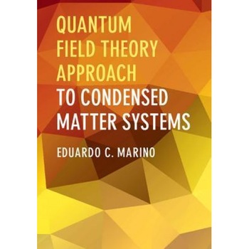 Quantum Field Theory Approach to Condensed Matter Physics, Eduardo C. Marino (Author) Quantum Field Theory Approach to Condensed Matter Physics, Eduardo C. Marino (Author)