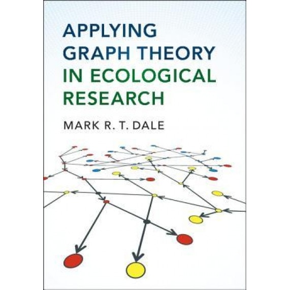Applying Graph Theory in Ecological Research, Mark R. T. Dale (Author)