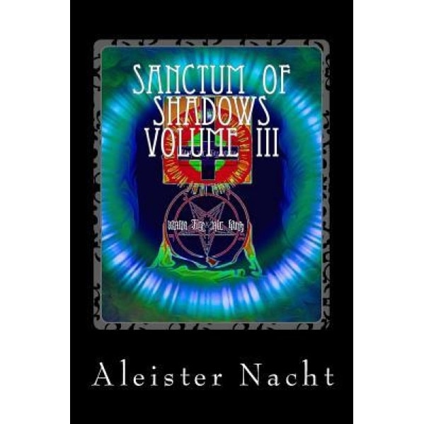 Sanctum of Shadows Volume III: Spiritus Occultus, Aleister Nacht (Author)