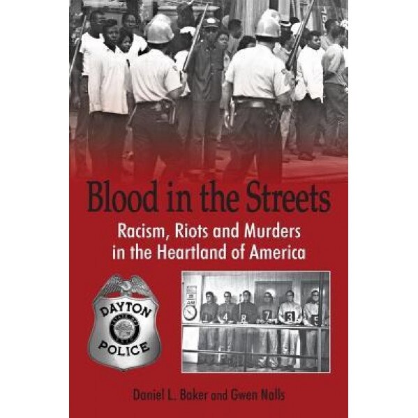 Blood in the Streets - Racism, Riots and Murders in the Heartland of America, Daniel L. Baker (Author)