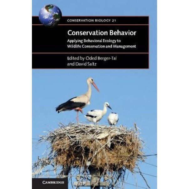 Conservation Behavior: Applying Behavioral Ecology to Wildlife Conservation and Management, David Saltz (Editor)