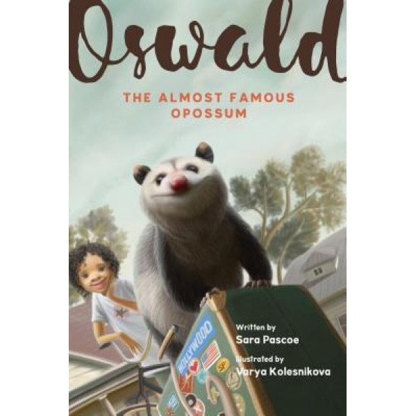 Oswald, the Almost Famous Opossum, Sara Katherine Pascoe (Author)