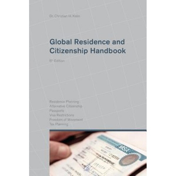 Global Residence and Citizenship Handbook, Christian H. Kalin (Author)