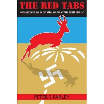 The Red Tabs: South Africans at War in East Africa and the Western Desert 1940-1942, Peter Stuart Farley (Author) The Red Tabs: South Africans at War in East Africa and the Western Desert 1940-1942, Peter Stuart Farley (Author)