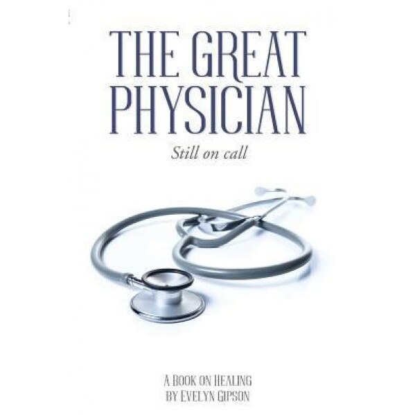 The Great Physician: Still on Call, Evelyn Gipson (Author)