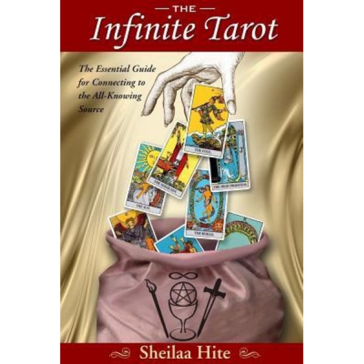 The Infinite Tarot: The Essential Guide for Connecting to the All-Knowing Source, Sheilaa Hite (Author)
