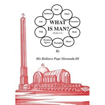 What Is Man, H. H. Pope Shenouda III (Author) What Is Man, H. H. Pope Shenouda III (Author)